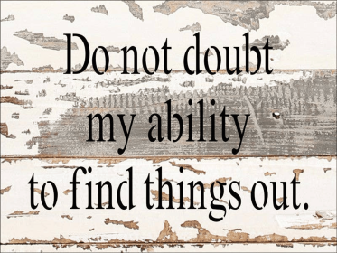 Do not doubt my ability to find things o... Wall Sign (Color: Silvered White, size: 8x6)