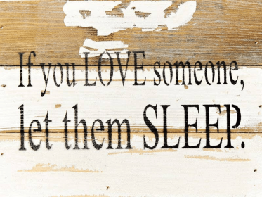 If you love someone let them sleep... Wall Sign (Color: Silvered White, size: 8x6)