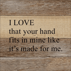 I love that your hand fits in mine like... Wall Sign (Color: Silvered White, size: 8x8)