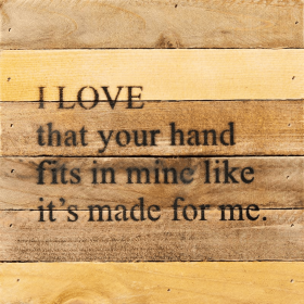 I love that your hand fits in mine like... Wall Sign (Color: Vintage Natural, size: 8x8)