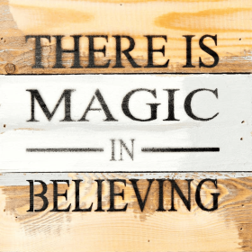 There is magic in believing... Wall Sign (Color: Blue Whisper, size: 8x8)