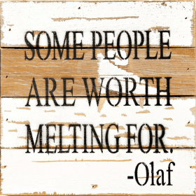 Some people are worth melting for Wall Sign (Color: Silvered White, size: 8x8)