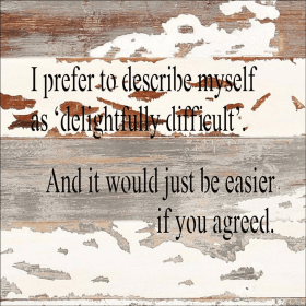 I prefer to describe myself as delightful... Wall Sign (Color: Silvered White, size: 8x8)