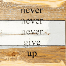 Never, never, never give up... Wall Sign (Color: Blue Whisper, size: 8x8)