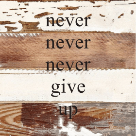Never, never, never give up... Wall Sign (Color: Silvered White, size: 8x8)