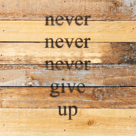 Never, never, never give up... Wall Sign (Color: Vintage Natural, size: 8x8)