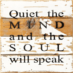 Quiet the mind and the sould will speak... Wall Sign (Color: Silvered White, size: 8x8)