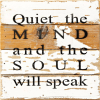 Quiet the mind and the sould will speak... Wall Sign