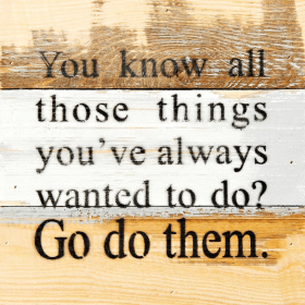 You know all those things you've always... Wall Sign (Color: Blue Whisper, size: 8x8)