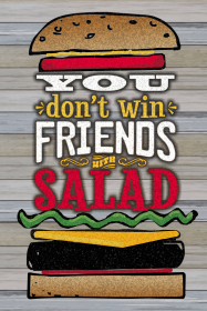 You Don't Win Friends with Salad... Wall Sign (size: 12x18)