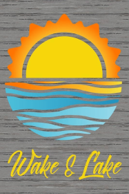 Wake & Lake... Wall Sign (size: 12x18)