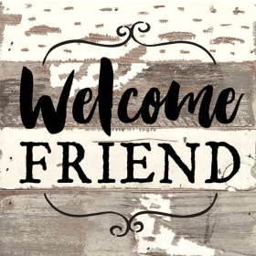 Welcome Friend... Wall Sign (size: 8x8)