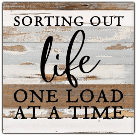 Sorting out life one load at a time... Wall Sign (size: 12x12)